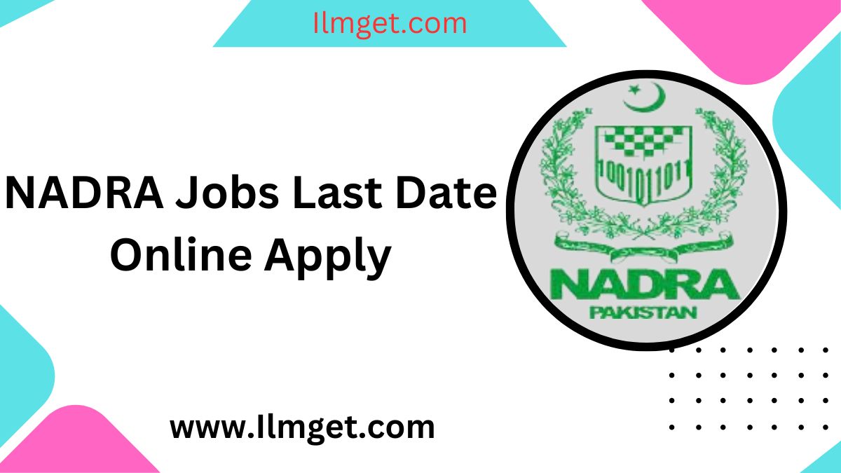 NADRA Jobs Last Date Online Apply